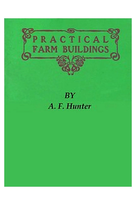Practical Farm Buildings: Plans and Suggestions