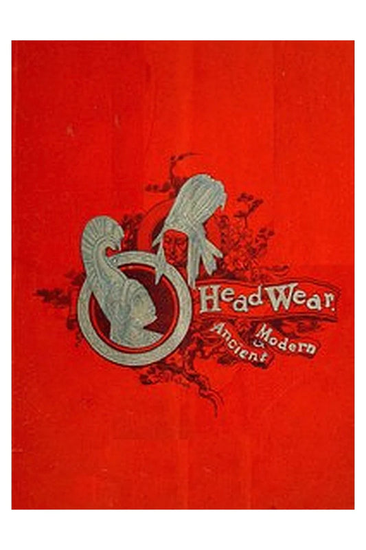 A Short Treatise on Head Wear, Ancient and Modern