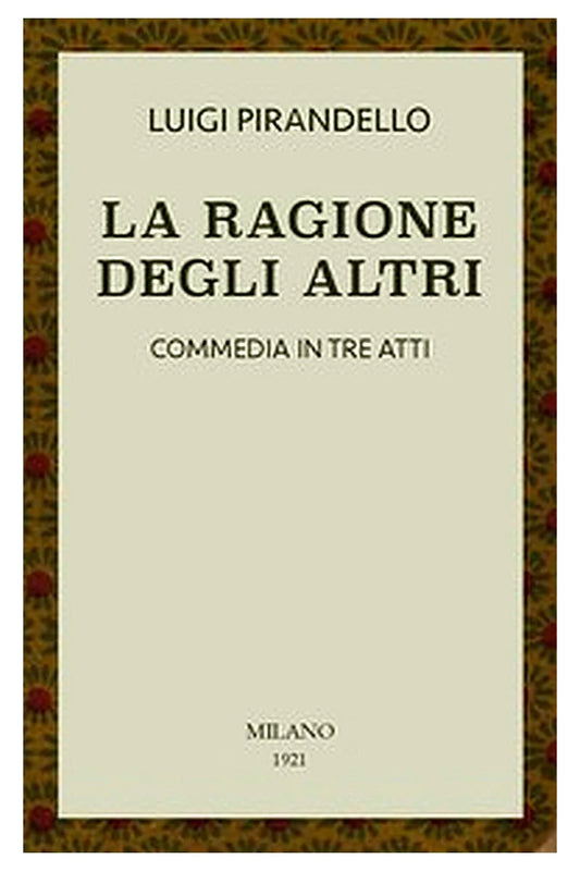 La ragione degli altri: Commedia in tre atti