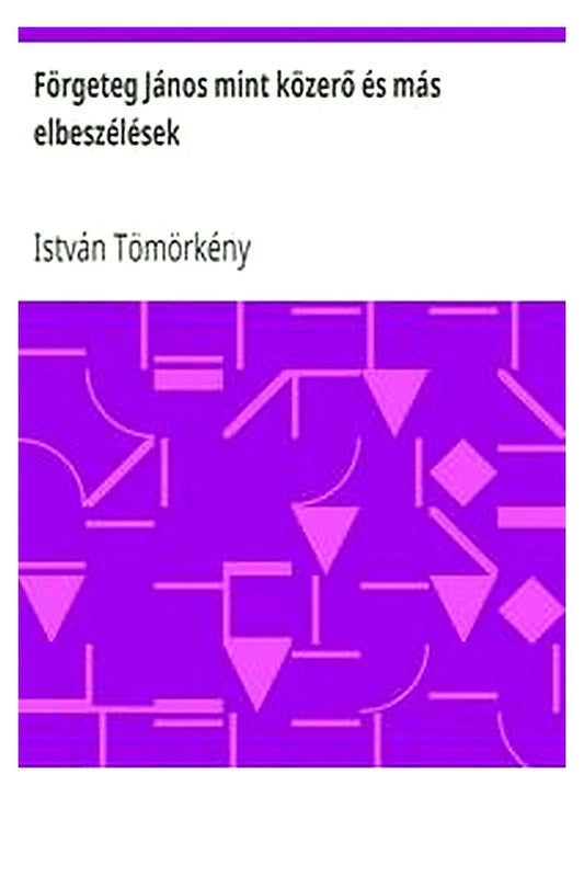 Förgeteg János mint közerő és más elbeszélések