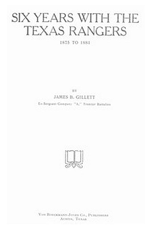 6 Years with the Texas Rangers, 1875 to 1881