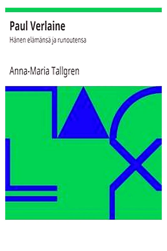 Paul Verlaine: Hänen elämänsä ja runoutensa
