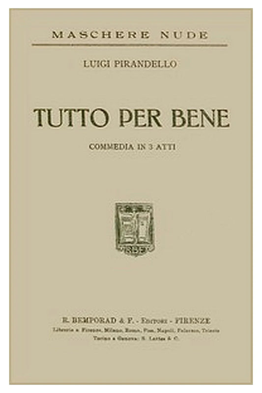 Tutto per bene: Commedia in 3 atti