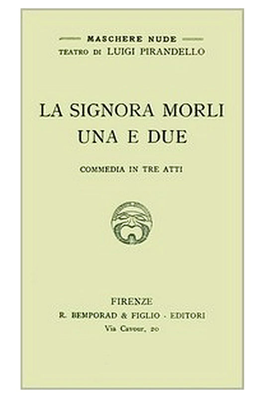 La signora Morli una e due: Commedia in tre atti