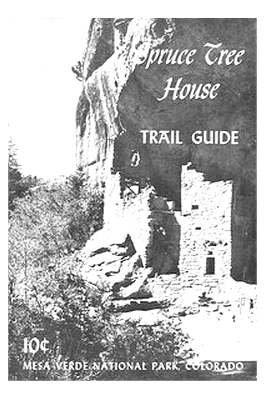 Spruce Tree House Trail Guide: Mesa Verde National Park, Colorado