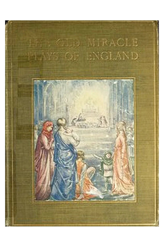 The Old Miracle Plays of England