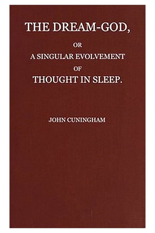 The Dream-God, or, A Singular Evolvement of Thought in Sleep