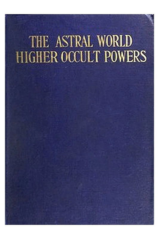 The Astral World—Higher Occult Powers