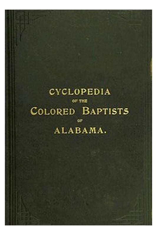 The Cyclopedia of the Colored Baptists of Alabama: Their Leaders and Their Work