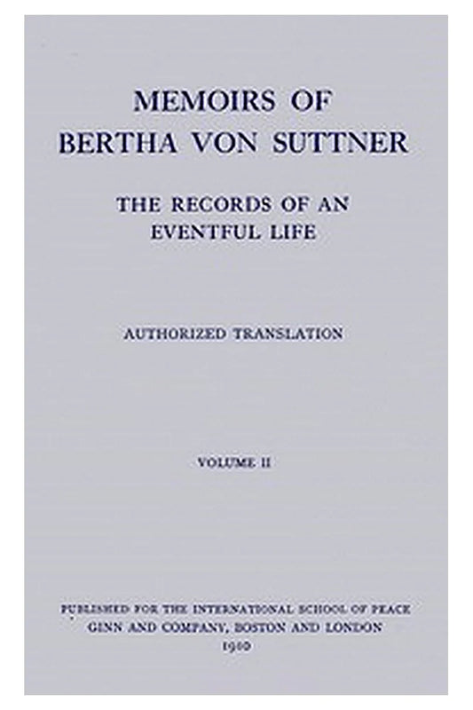Memoirs of Bertha von Suttner: The Records of an Eventful Life (Vol. 2 of 2)