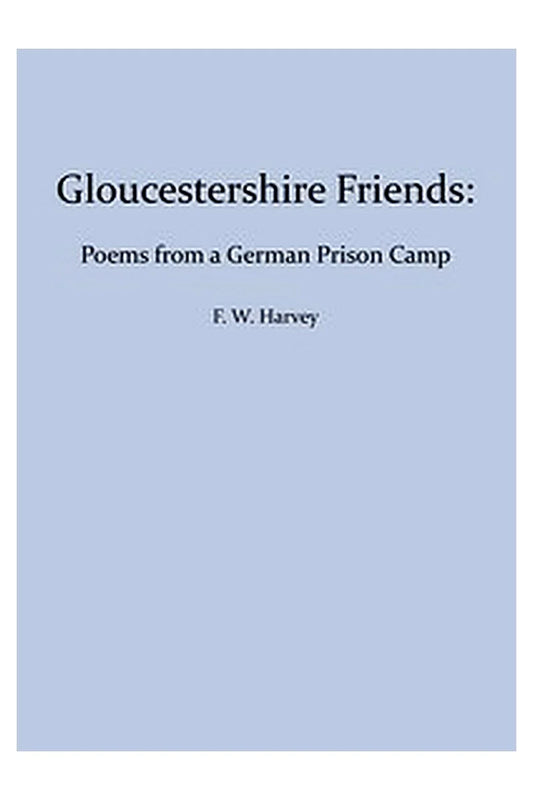 Gloucestershire Friends: Poems From a German Prison Camp