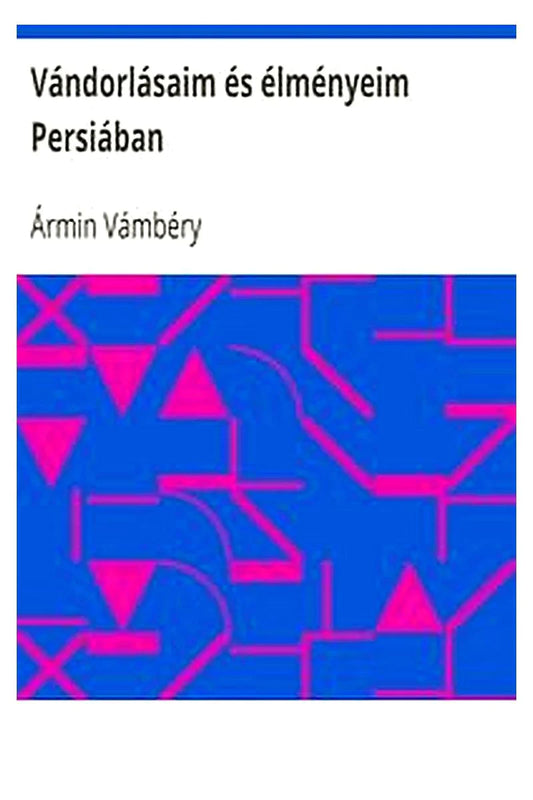 Vándorlásaim és élményeim Persiában