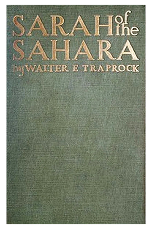 Sarah of the Sahara: A Romance of Nomads Land