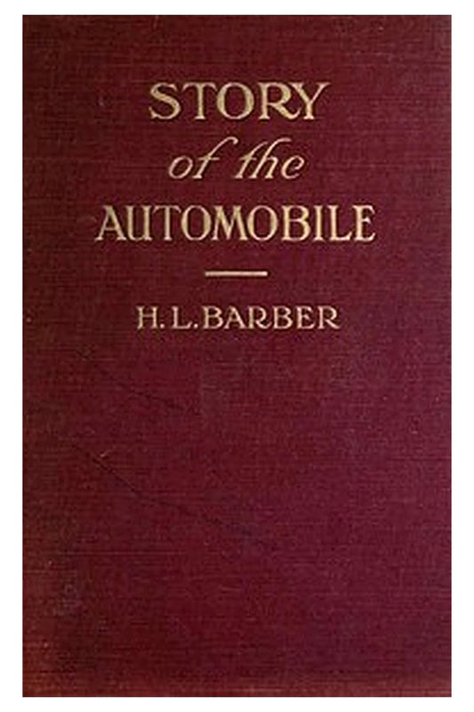 Story of the automobile: Its history and development from 1760 to 1917
