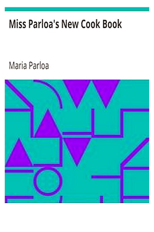 Miss Parloa's New Cook Book