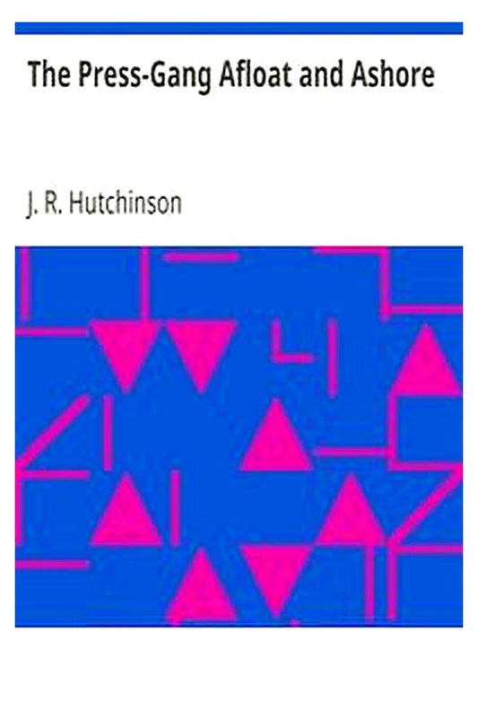 The Press-Gang Afloat and Ashore