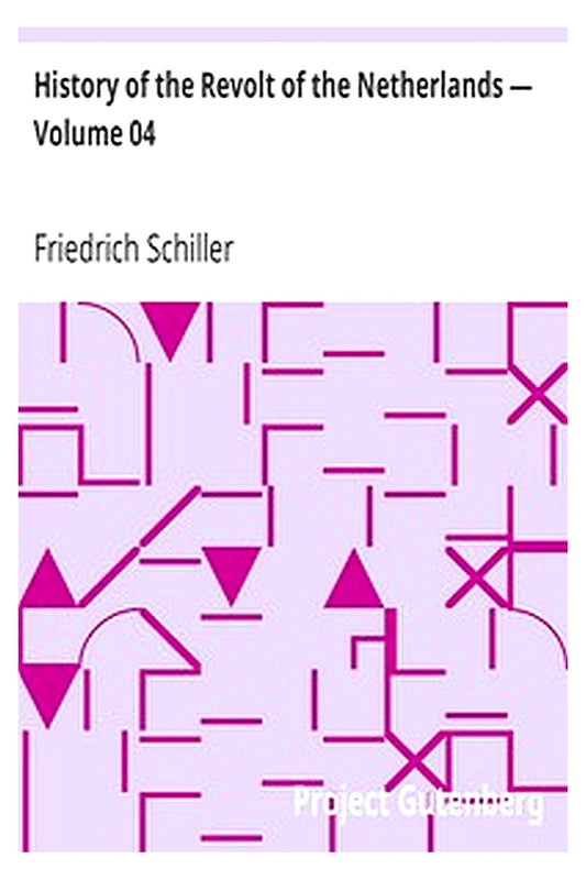 History of the Revolt of the Netherlands — Volume 04