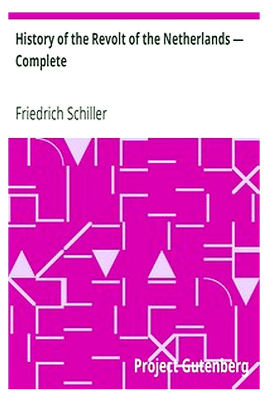 History of the Revolt of the Netherlands — Complete