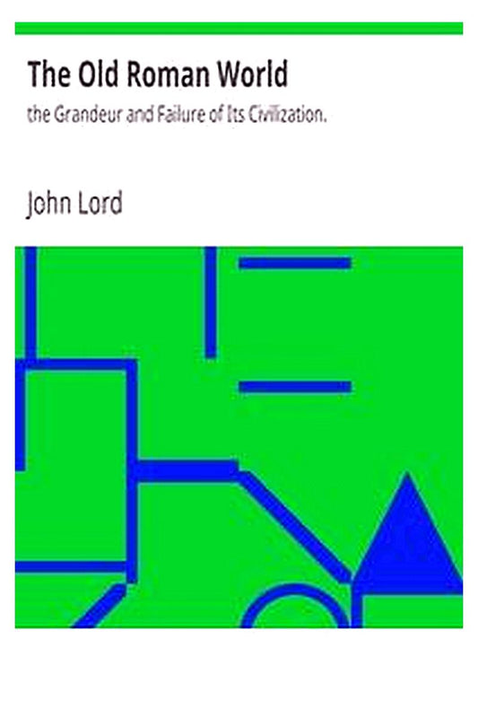 The Old Roman World : the Grandeur and Failure of Its Civilization