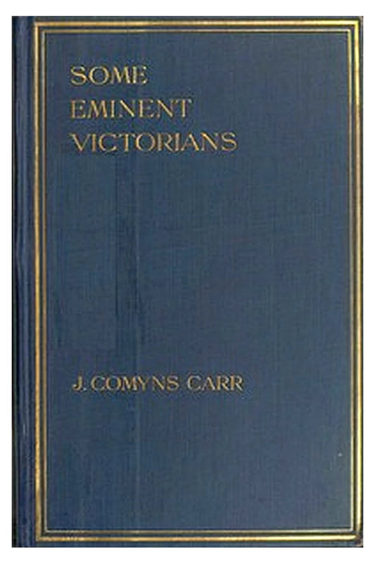 Some eminent Victorians: Personal recollections in the world of art and letters