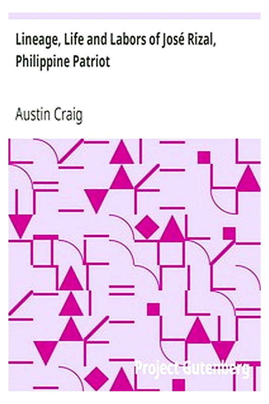 Lineage, Life and Labors of José Rizal, Philippine Patriot
