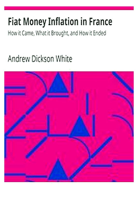 Fiat Money Inflation in France: How it Came, What it Brought, and How it Ended
