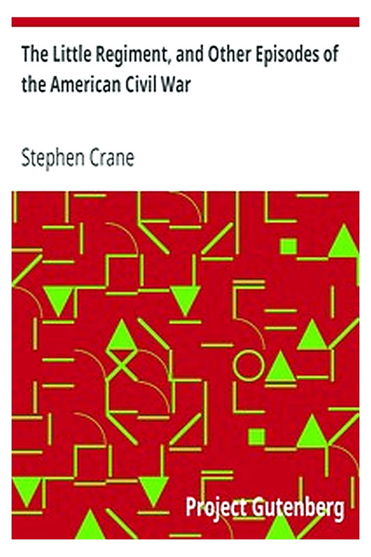 The Little Regiment, and Other Episodes of the American Civil War