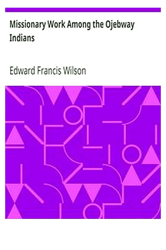 Missionary Work Among the Ojebway Indians