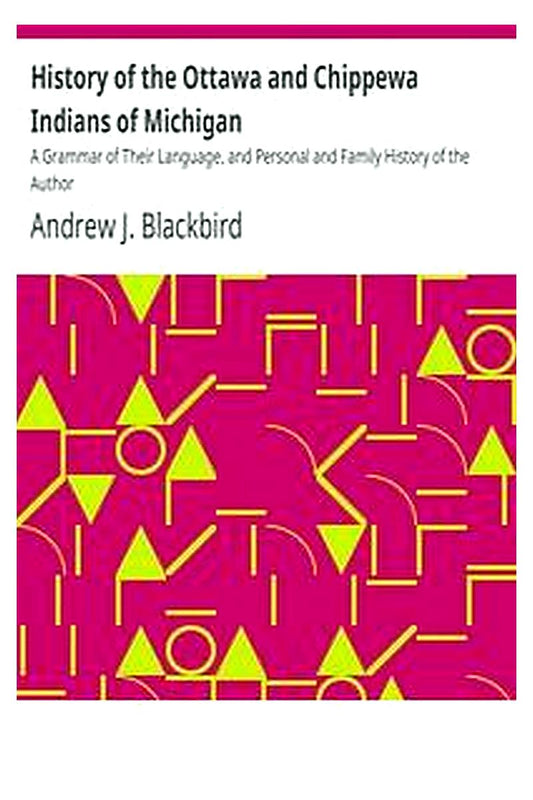 History of the Ottawa and Chippewa Indians of Michigan