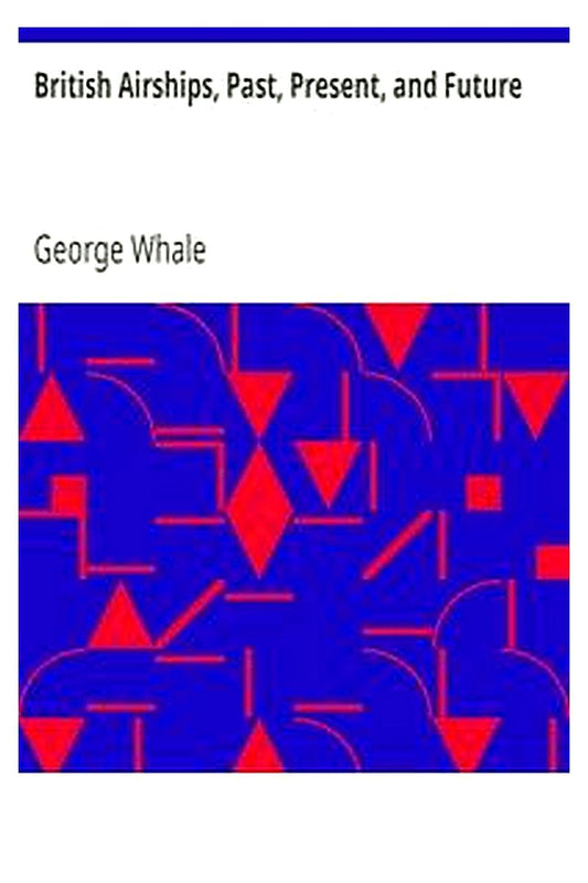 British Airships, Past, Present, and Future