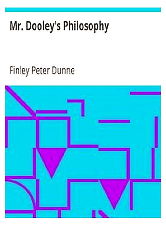 Mr. Dooley's Philosophy