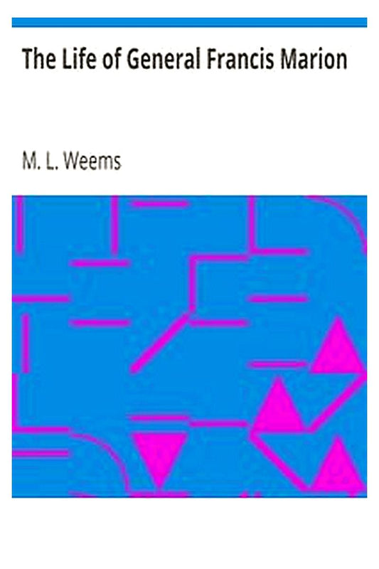 The Life of General Francis Marion