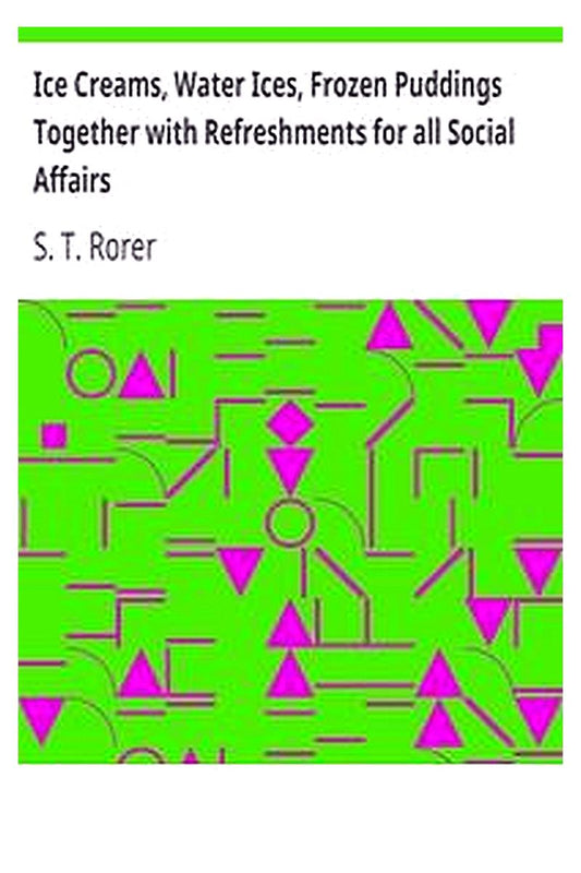 Ice Creams, Water Ices, Frozen Puddings Together with Refreshments for all Social Affairs