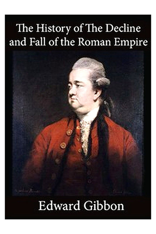 History of the Decline and Fall of the Roman Empire — Volume 6