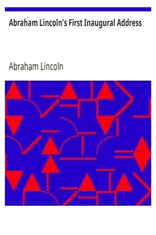 Abraham Lincoln's First Inaugural Address