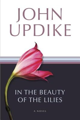 In the Beauty of the Lilies by Updike, John