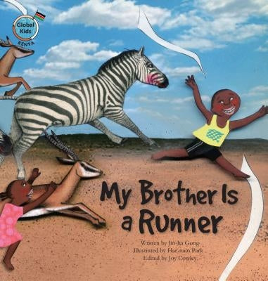 My Brother Is a Runner: Kenya by Gong, Jin-Ha