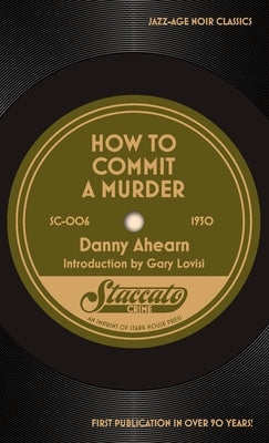 How to Commit a Murder by Ahearn, Danny