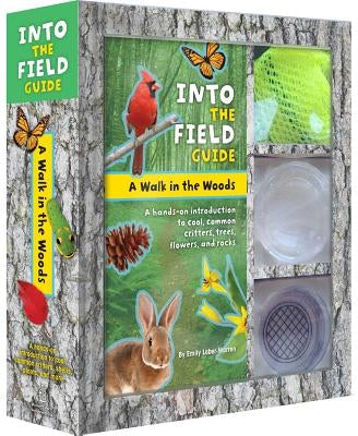 A Walk in the Woods: Into the Field Guide: A Hands-On Introduction to Cool, Common Critters, Trees, Flowers, and Rocks [With Paperback Book and Mesh C by Laber-Warren, Emily