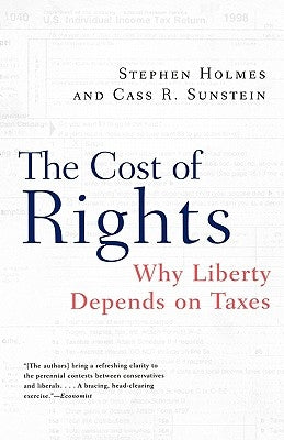 The Cost of Rights: Why Liberty Depends on Taxes by Holmes, Stephen