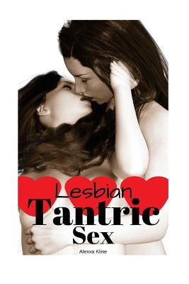 Lesbian Tantric Sex by Kline, Alexxa