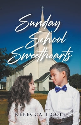 Sunday School Sweethearts by Cole, Rebecca J.