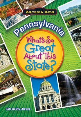 Pennsylvania: What's So Great about This State? by Jerome, Kate Boehm