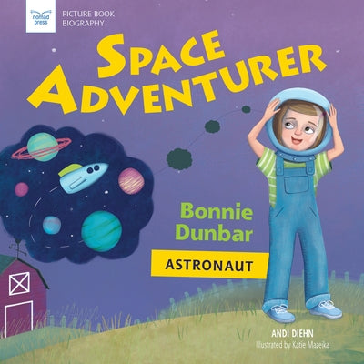 Space Adventurer: Bonnie Dunbar, Astronaut by Diehn, Andi
