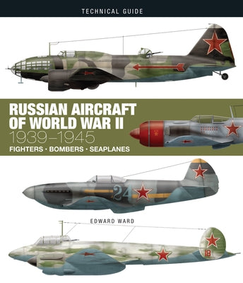 Russian Aircraft of World War II: 1939-1945 by Ward, Edward