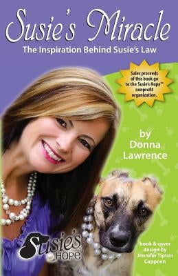 Susie's Miracle the Inspiration Behind Susie's Law by Lawrence, Donna Smith