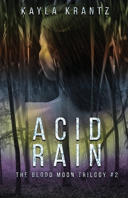 Acid Rain by Krantz, Kayla