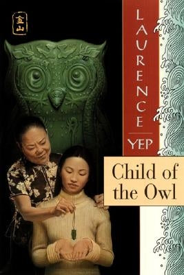 Child of the Owl: Golden Mountain Chronicles: 1965 by Yep, Laurence