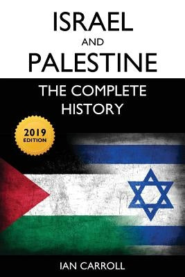 Israel and Palestine: The Complete History [2019 Edition] by Carroll, Ian