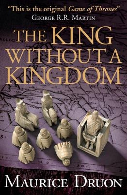 The King Without a Kingdom by Druon, Maurice